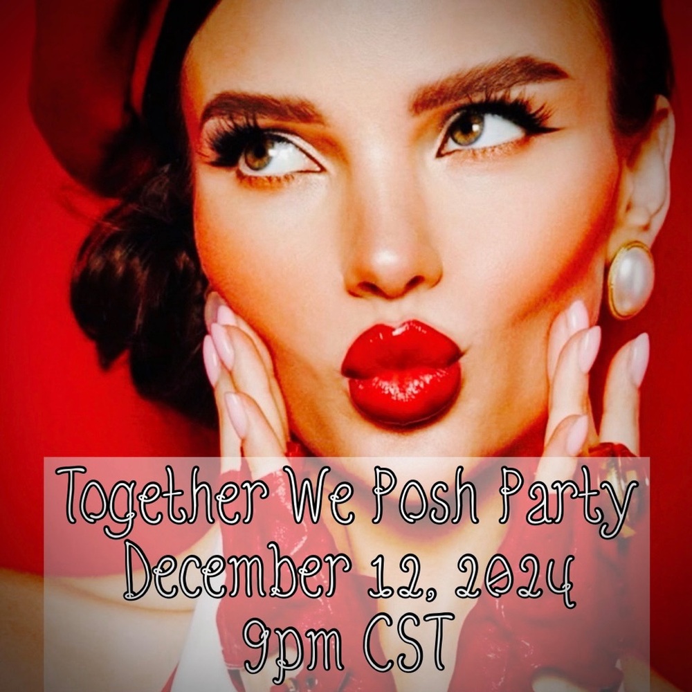 Together We Posh Party 12/12 9pm CST